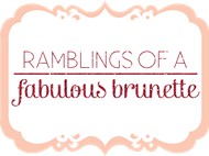 Ramblings of a Fabulous Brunette