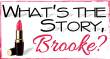 What’s The Story, Brooke?