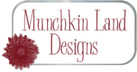 Munchkin Land Designs