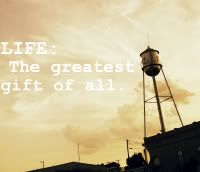 LIFE: The Greatest Gift of All